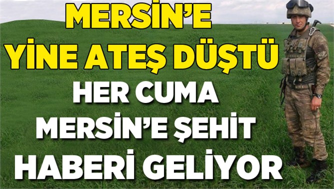 Tarsus'a Şehit Ateşi Düştü