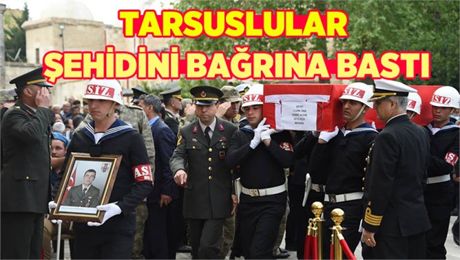 Binlerce Tarsuslu Şehidini Uğurladı