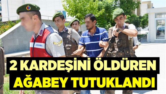 Tarsus'ta 2 Kardeşini Öldüren Ağabey Tutuklandı