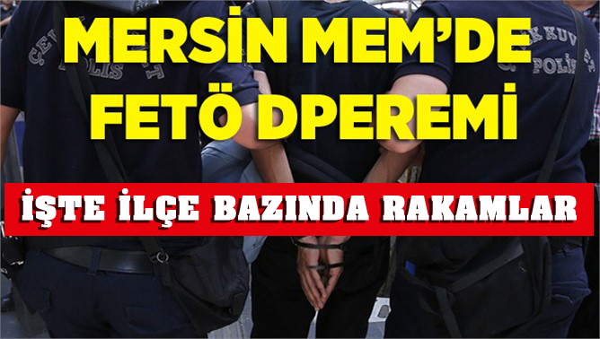 Mersin MEM'de 466 kişi açığa alındı: İŞTE İLÇE BAZINDA SAYILAR