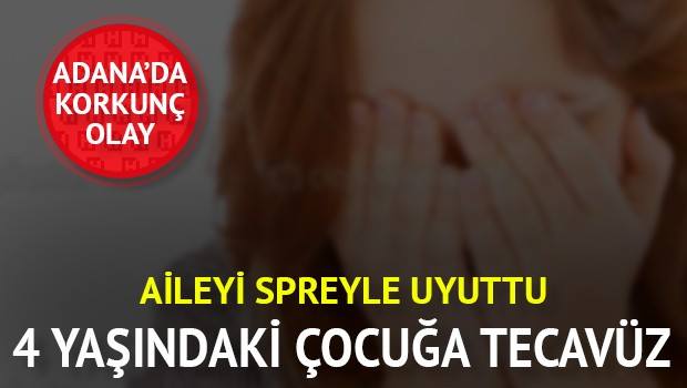 Muavin anneyi spreyle uyutup 4 yaşındaki çocuğa tecavüz etti