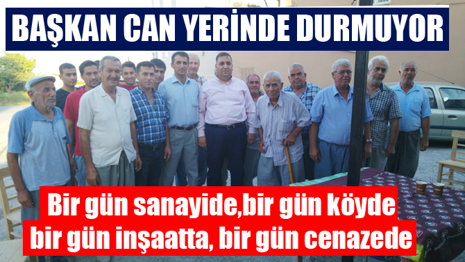 Başkan Can, Durmak Bilmiyor