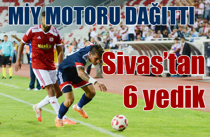 Sivasspor 6-0 Mersin İdmanyurdu