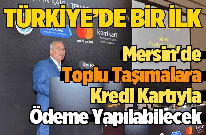 Türkiye'de Bir İlk; Mersin'de Toplu Taşımalara Kredi Kartıyla Ödeme Yapılacak