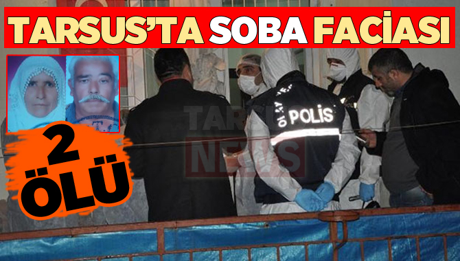 Tarsus’ta Sobadan Ölüm Sızdı  2 Ölü