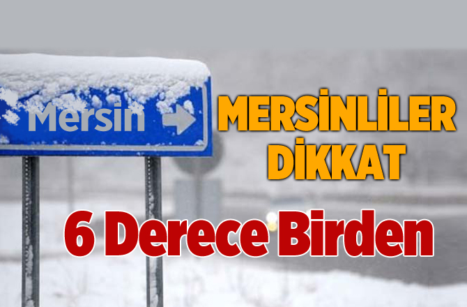 Mersin'de Havalar Buz Tutacak