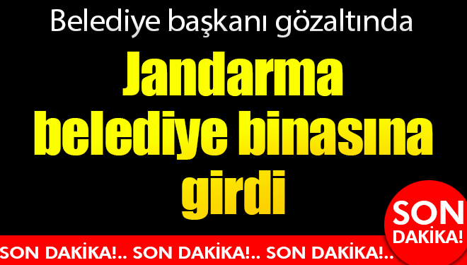 Belediye başkanı gözaltına alındı