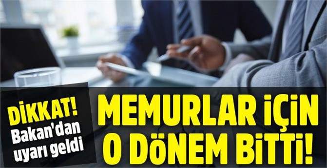 Bakan Müezzinoğlu: Ömür boyu memurluk kalktı