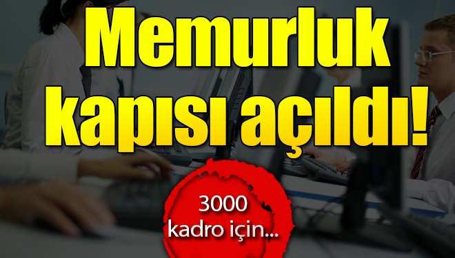 Son dakika: Memurluk kapısı açıldı! 3000 kadro için...