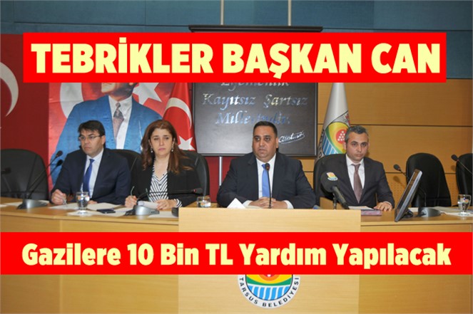 Tarsus Belediyesi Gazilere 10 Bin TL Para Yardımında Bulunacak