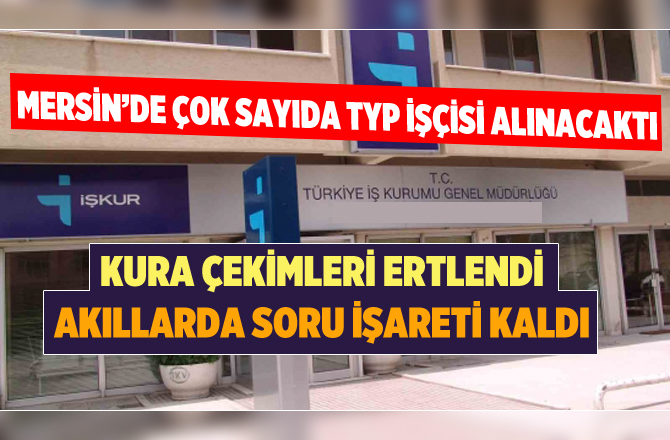 İŞKUR, TYP işçi alım kuraları ertelendi