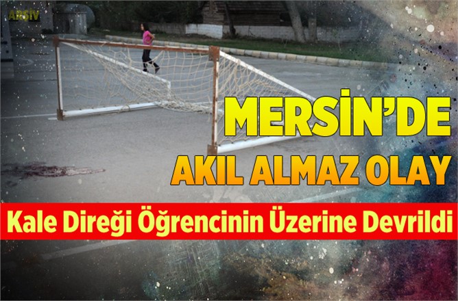 Tarsus’ta kale direği öğrencinin üzerine devrildi