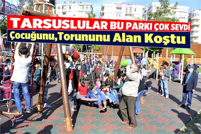 Tarsuslular Kültür Parkı Ve Yarenlik Alanı’nı Sevdi