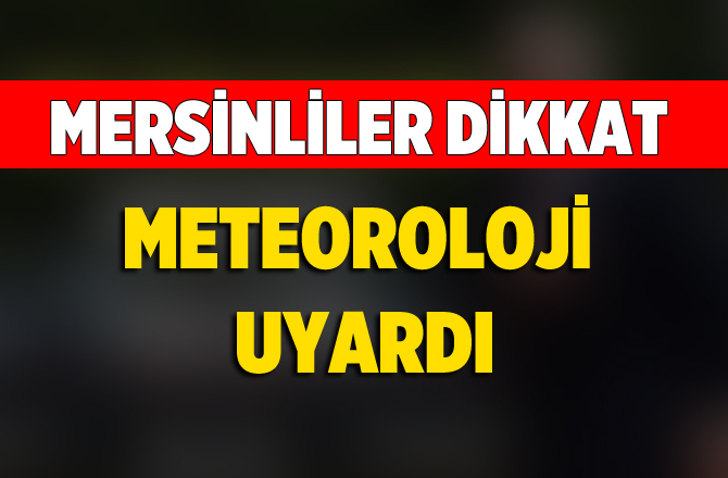 Meteoroloji ‘den Mersin'e Yağış Uyarısı