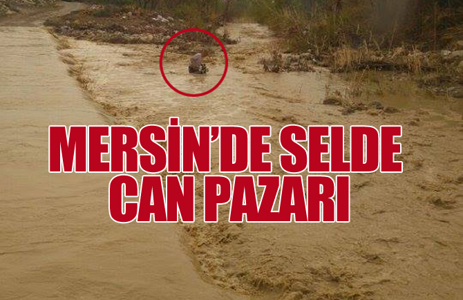 Mersin'de Sel Sularında Can Pazarı