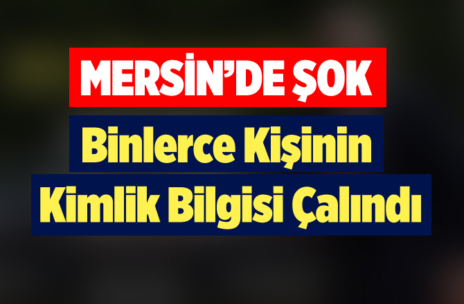 Mersin'de 2 bin 800 memurun bilgileri çalındı!