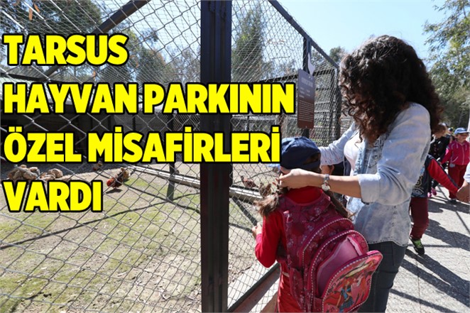 Özel Eğitimli Çocuklar Tarsus Hayvan Parkı’nı Ziyaret Etti