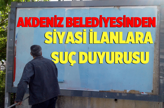 Reklam Panolarına Yapıştırılan İzinsiz İlanlara Suç Duyurusu