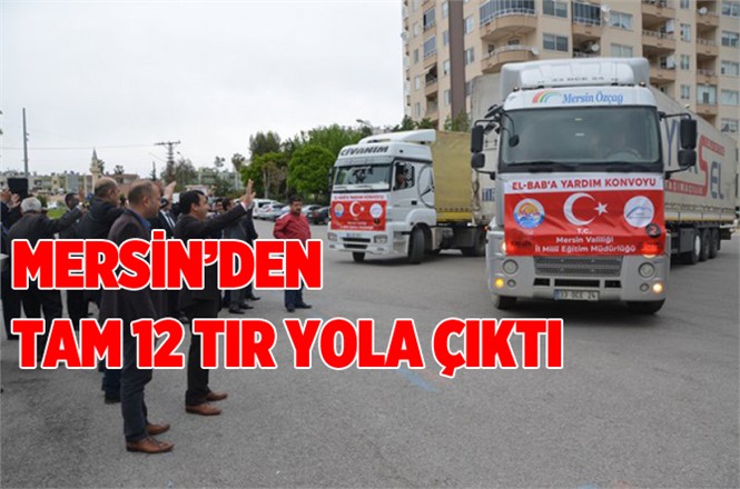 Mersin'de El Bab ve Cerablus'a 12 TIR Eğitim Yardımı