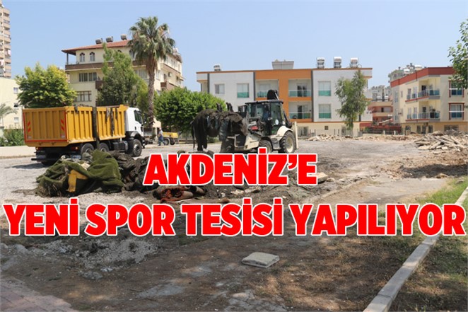 Akdeniz'e Yeni Spor Tesisi Yapılıyor