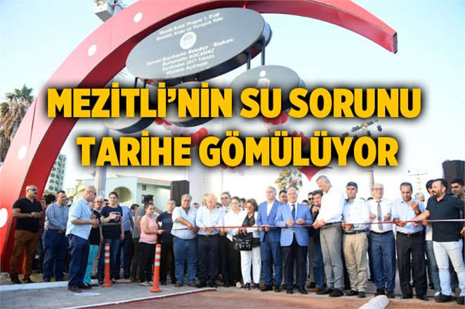 Mezitli'nin Su Sorunu Tarihe Gömülüyor