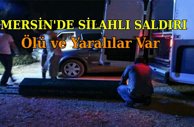 Mersin'de Silahlı Saldırı 