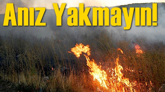 Çiftçilere ‘anız yakmayın’ uyarısı