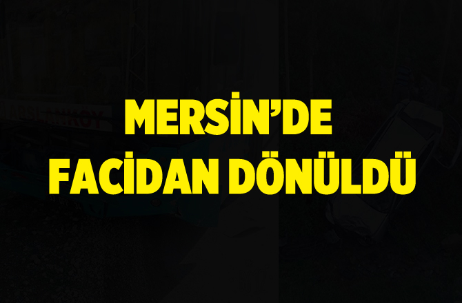 Mersin'de Faciadan Dönüldü