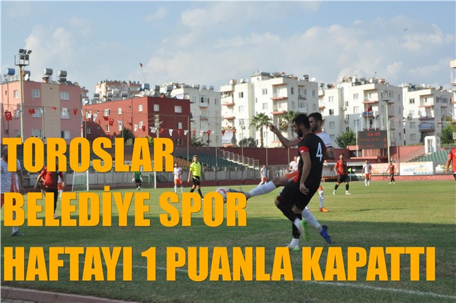 Toroslar Belediye Spor, Haftayı 1 Puanla Kapattı