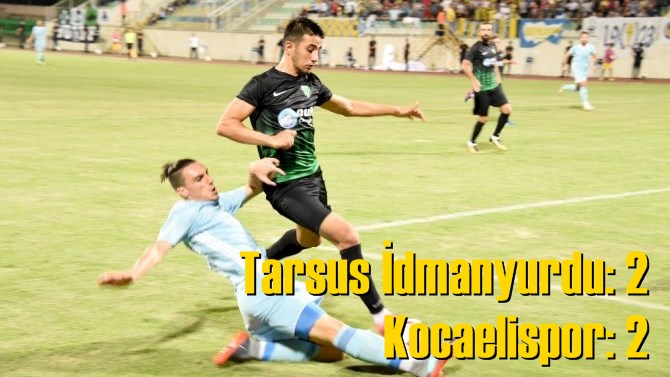 Tarsus İdmanyurdu 2-2 Kocaelispor