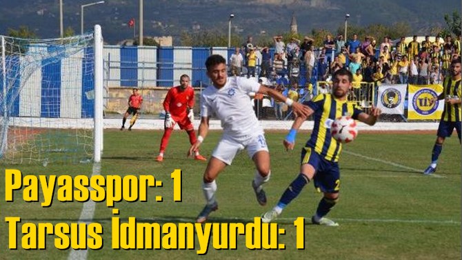 Maç Sonucu Beraberlikle Bitt, Payasspor 1-1 Tarsus İdmanyurdu