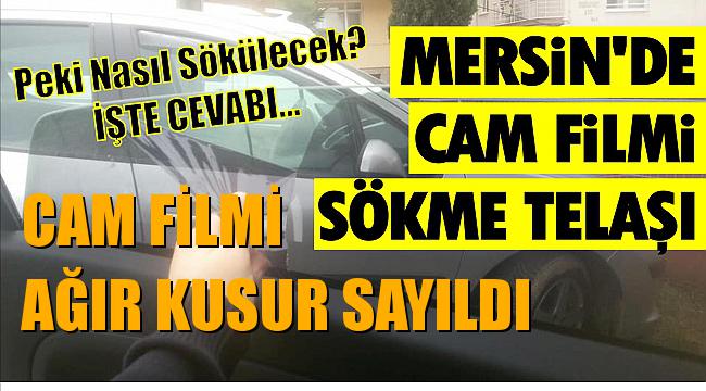 Cam Filminin Yasaklanmasının Ardından Mersin'de Sökme Telaşı Başladı