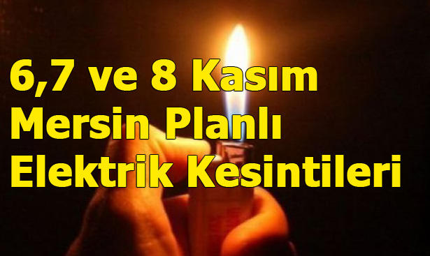 Mersin'de 6-7 ve 8 Kasım'da Planlı Elektrik Kesintileri