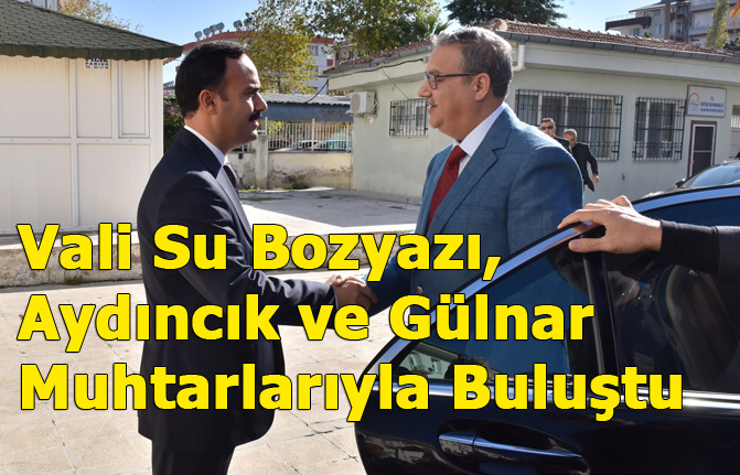 Mersin Valisi Ali İhsan Su Bozyazı, Aydıncık ve Gülnar Muhtarlarıyla Buluştu