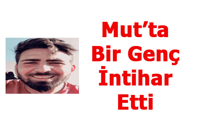 Mersin Mut'ta İntihar, Suat Ali Bağcı İsimli Genç İntihar Etti