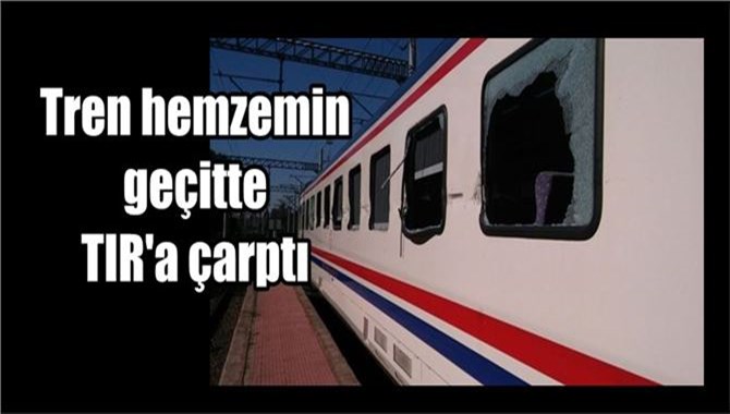 Tarsus’tan giden tren Adana’da hemzemin geçitte TIR’a çarptı