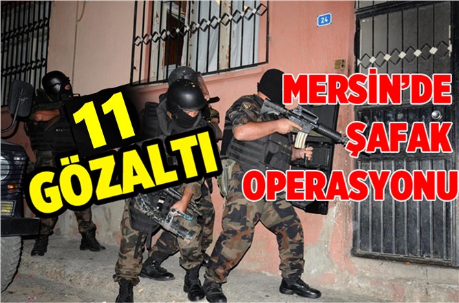 Mersin'de Terör Operasyonu