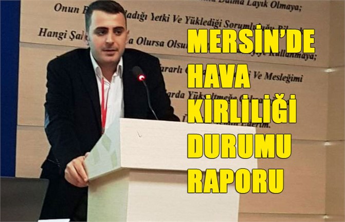 Mersin Hava Kirliliği Rapor Özeti "Durum Tespiti İle Çözülebilir" 