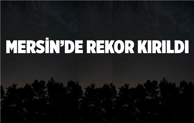 Mersin'de Rekor Kırıldı