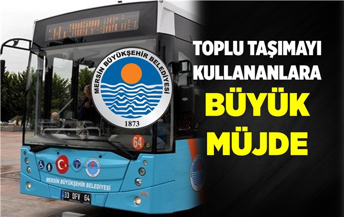 Mersin'de Toplu Taşımayı Kullananlara Müjde