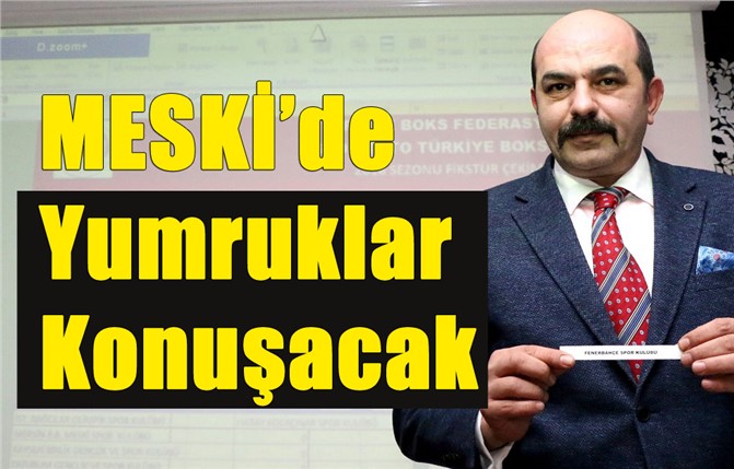 MESKİ’de Yumruklar Konuşacak