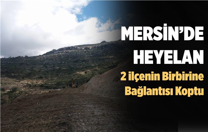 Mersin'de Heyelan Karayolunu Kapattı