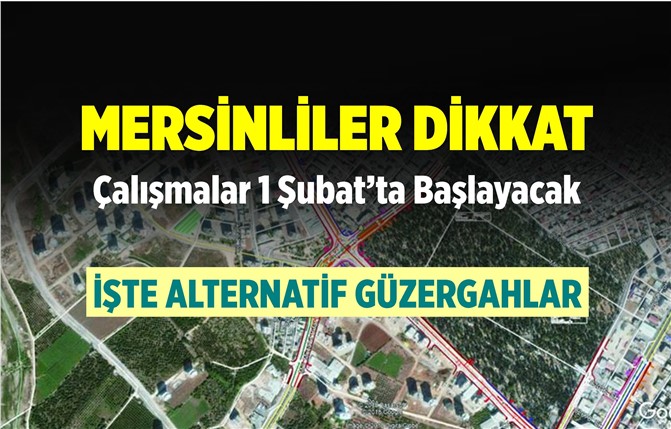 Mersinliler Dikkat! Bu Güzergahları Not Edin