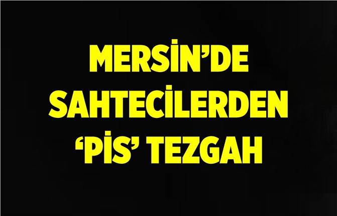 Mersin'de Sahtecilere Polis Operasyonu