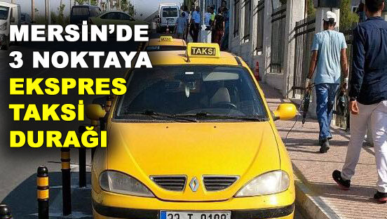 Mersin'de 3 Noktaya Ekspres Taksi Durağı