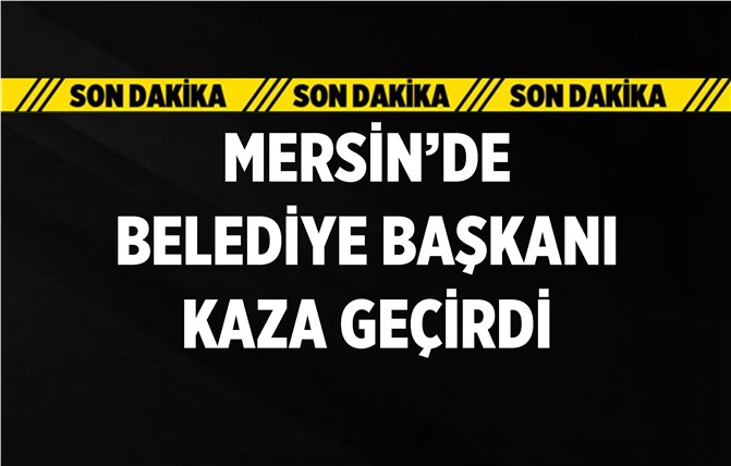 İlçe Belediye Başkanı Trafik Kazası Geçirdi