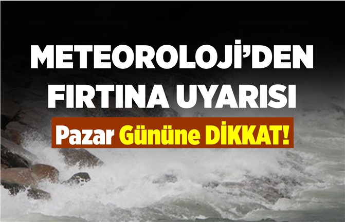 Meteoroloji'den Kuvvetli Fırtına Uyarısı