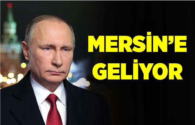 Rus Lider Putin Mersin'e Gelecek