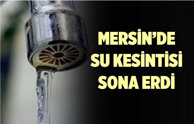 MESKİ Açıkladı; Mersin'de Çalışmalar Sona Erdi