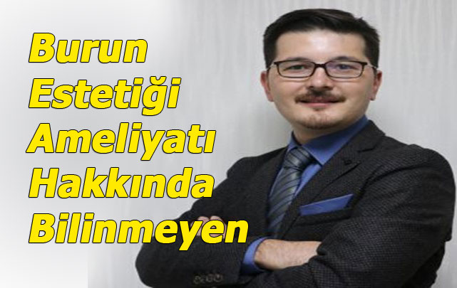 Burun Estetiği Ameliyatı Hakkında Bilinmeyenler